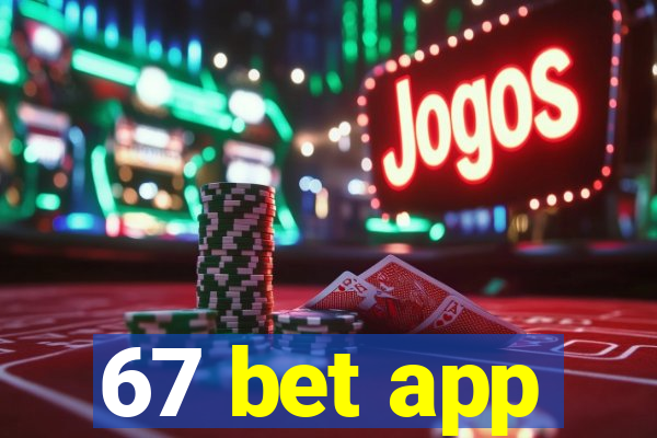 67 bet app